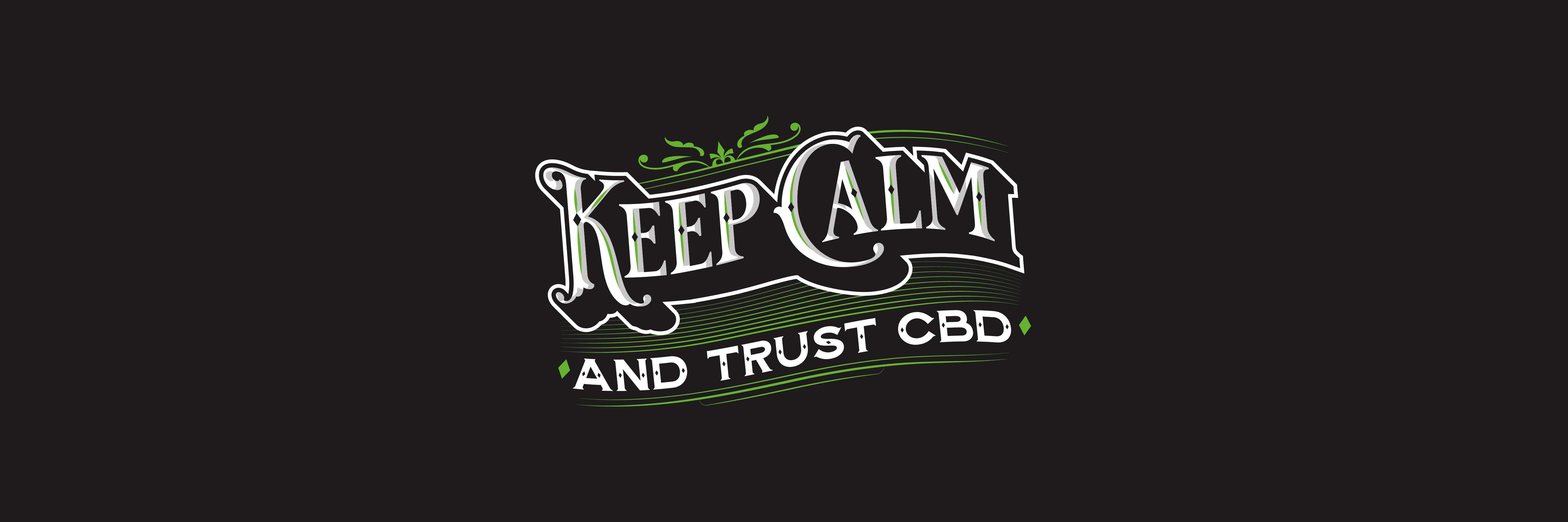 Keep Calm And Trust CBD